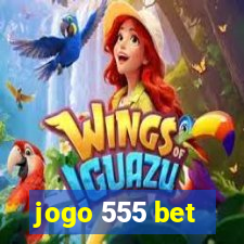 jogo 555 bet